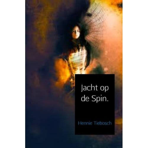 Jacht Op De Spin. - Hennie Tiebosch