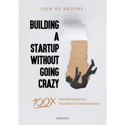 Building A Startup Without Going Crazy - Leen de Bruyne