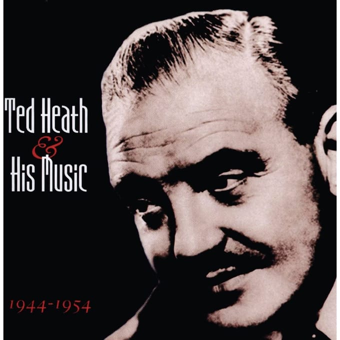 Ted Heath & His Music 1944-1954