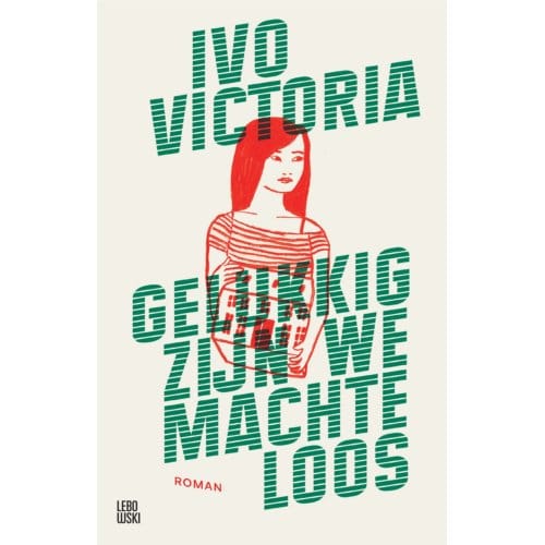 Gelukkig Zijn We Machteloos - Ivo Victoria