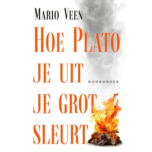 Hoe Plato Je Uit Je Grot Sleurt - Mario Veen