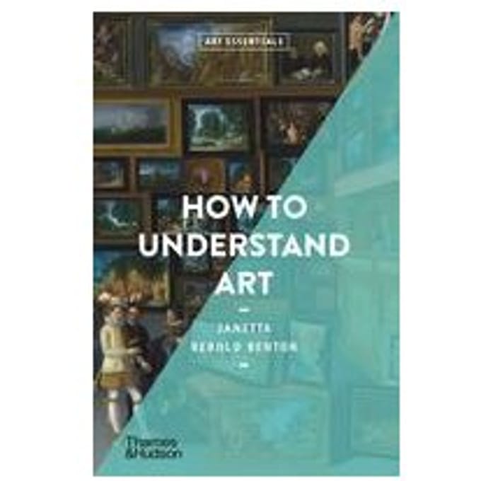 How To Understand Art - Art Essentials - Janetta Rebold Benton