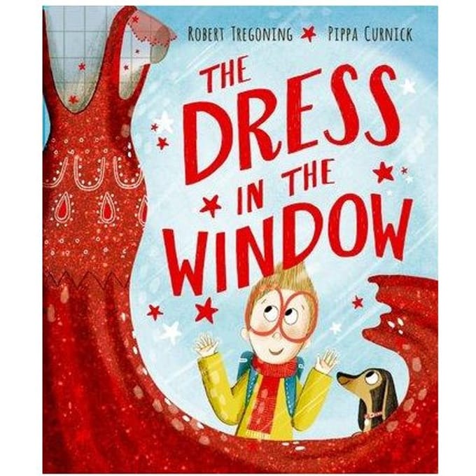 The Dress In The Window - A Joyful Lgbtq+ Picture Book About Self-Expression, Identity And Finding - Robert Tregoning