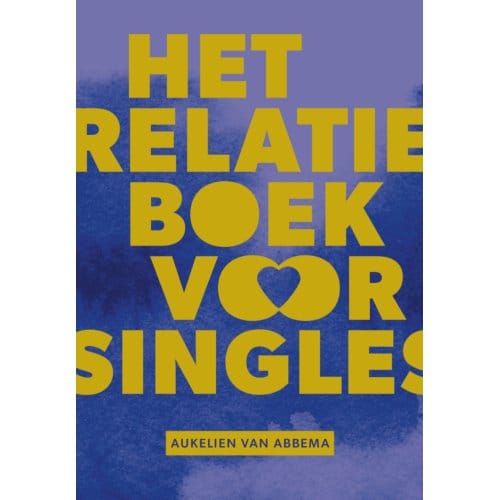 Het Relatieboek Voor Singles - Aukelien van Abbema