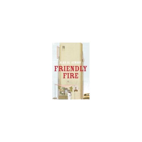 Friendly Fire - Al Aswany, Alaa