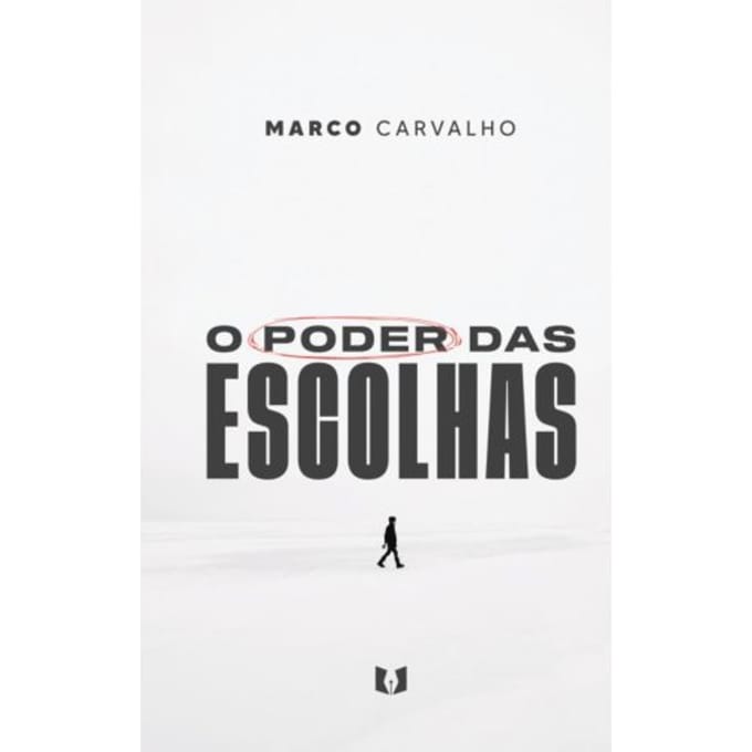O Poder Das Escolhas - Marco Carvalho