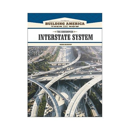 The Eisenhower Interstate System - Murphy, John