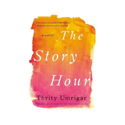 The Story Hour - Thrity Umrigar