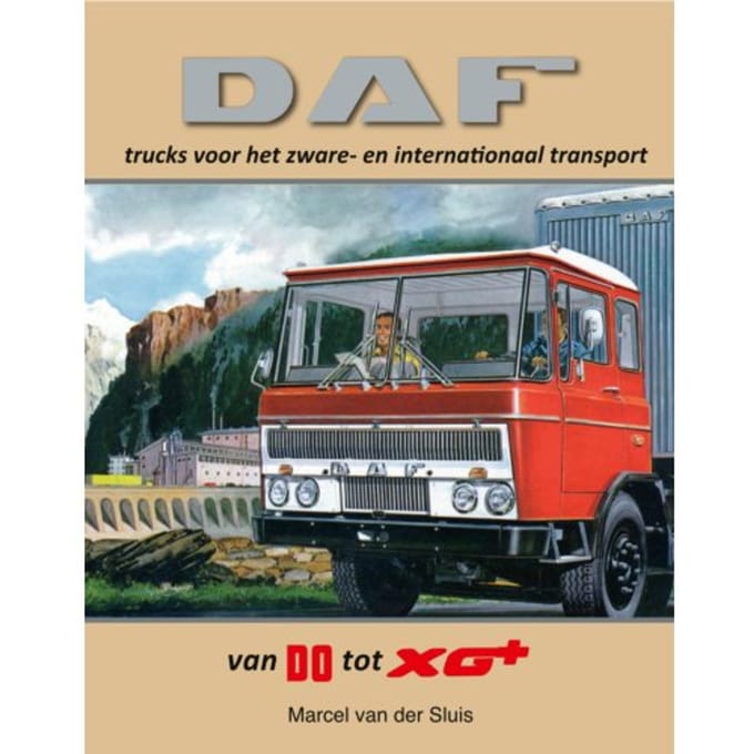 Daf Trucks Voor Het Zware- En International Transport - Daf Monografieen - Marcel van der Sluis
