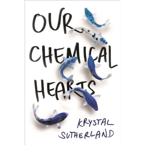 Our Chemical Hearts - Krystal Sutherland