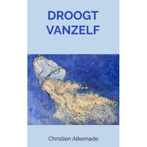 Droogt Vanzelf - Christien Alkemade