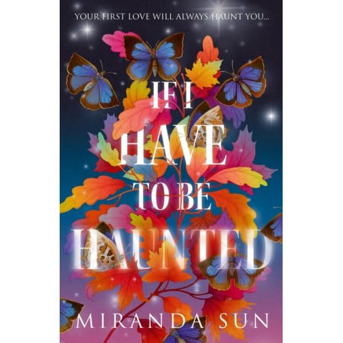 If I Have To Be Haunted - Miranda Sun