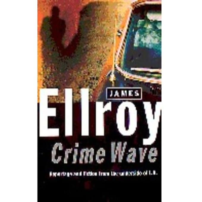 Crime Wave - James Ellroy