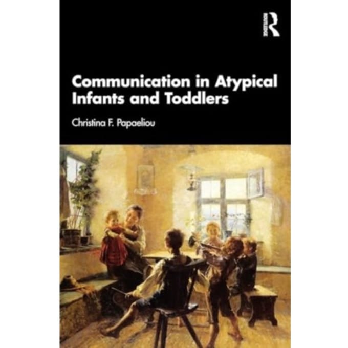 Communication In Atypical Infants And Toddlers - Papaeliou
