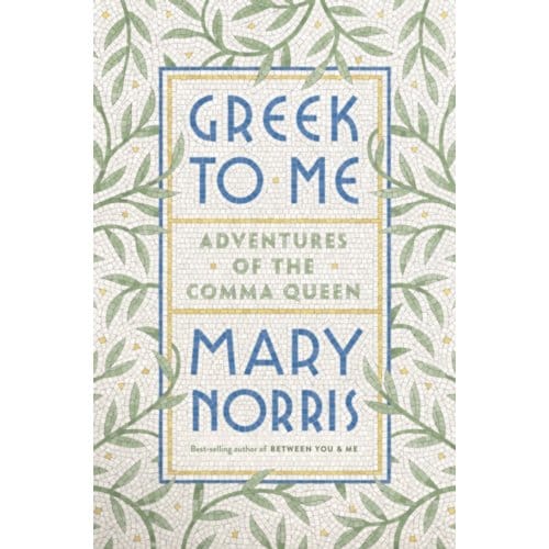 Greek To Me - Mary Norris