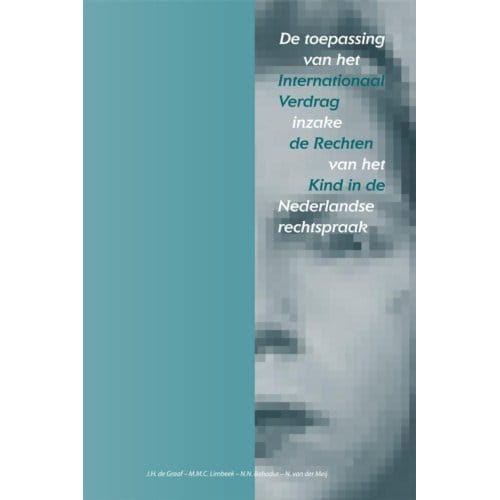 De Toepassing Van Het Internationaal Verdrag Inzake De Rechten Van Het Kind In De Nederlandse - J.H. de Graaf