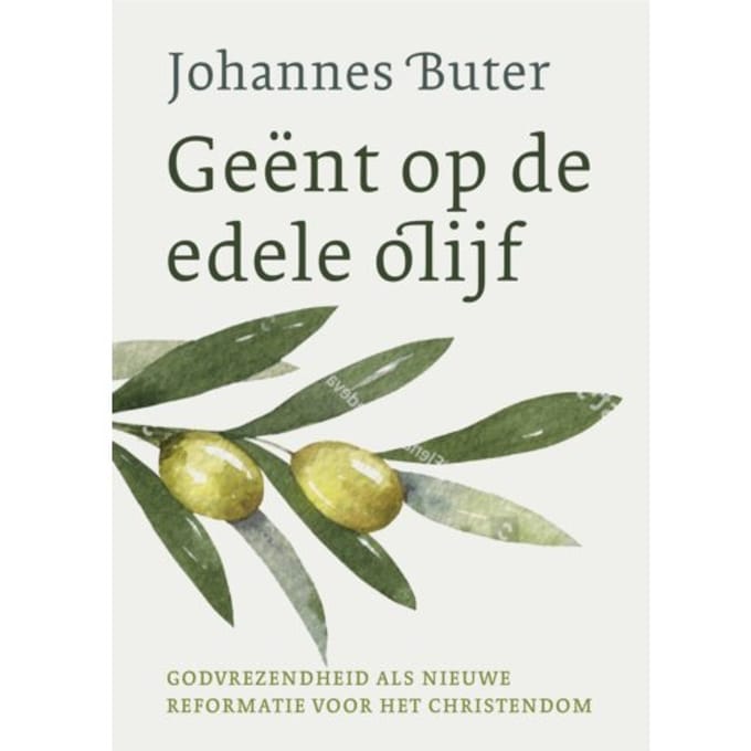 Geënt Op De Edele Olijf - Johannes Buter