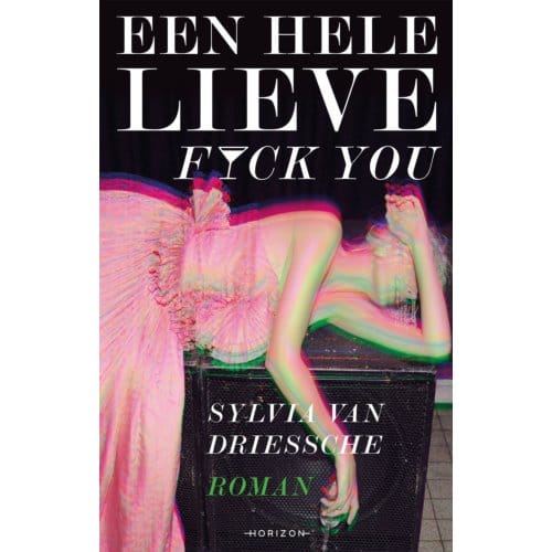 Een Hele Lieve Fuck You - Sylvia Van Driessche