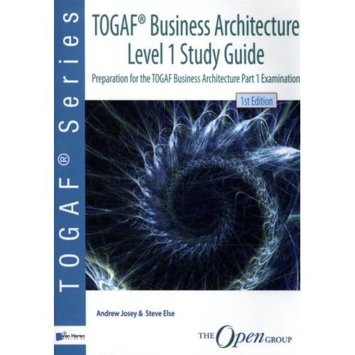 Togaf® Business Architecture / Level 1 / Study Guide - Open Group Series - Andrew Josey