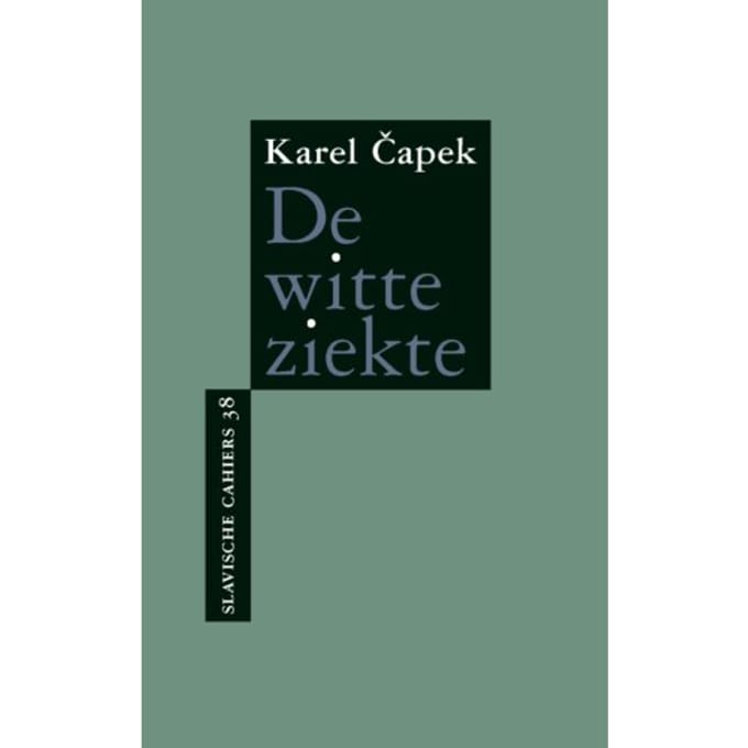 De Witte Ziekte - Slavische Cahiers - Karel Čapek