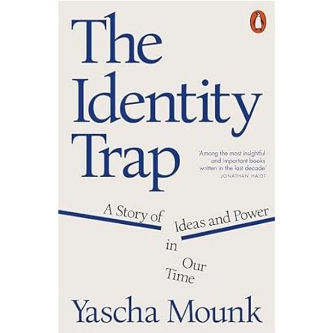 The Identity Trap - Mounk, Yascha