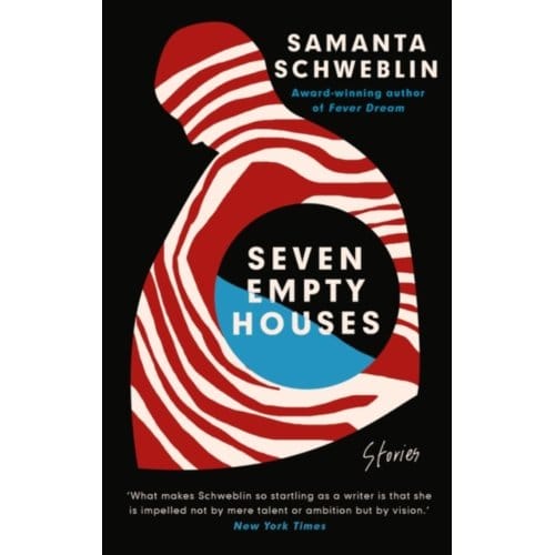 Seven Empty Houses - Samanta Schweblin