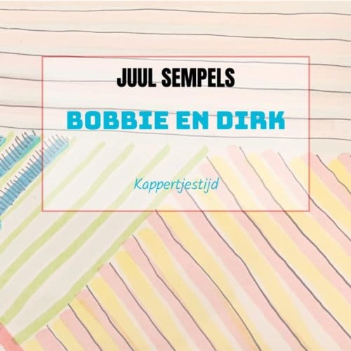 Bobbie En Dirk - Juul Sempels