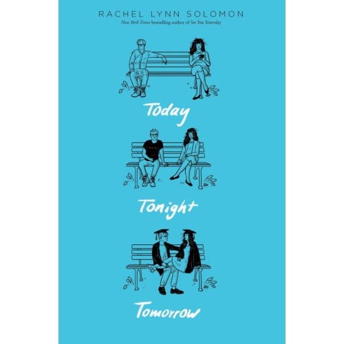 Today Tonight Tomorrow - Today Tonight Tomorrow - Rachel Lynn Solomon