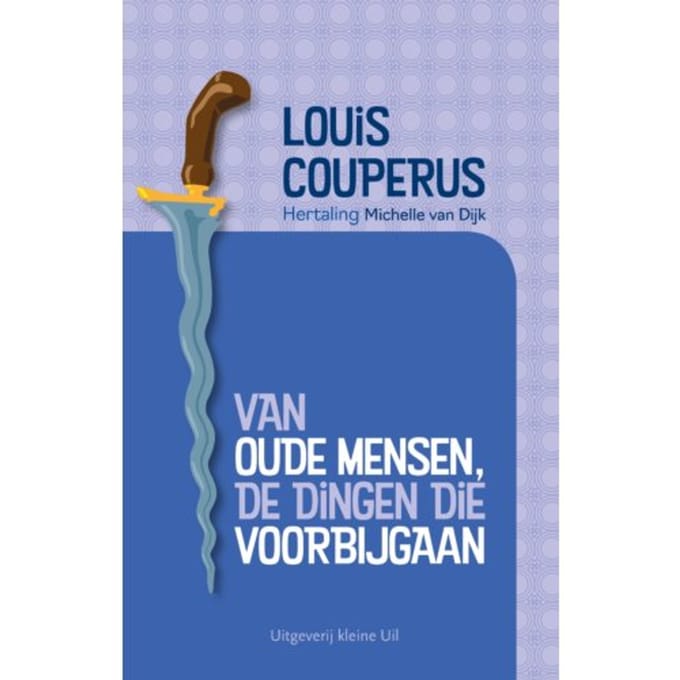 Van Oude Mensen, De Dingen Die Voorbijgaan - Louis Couperus