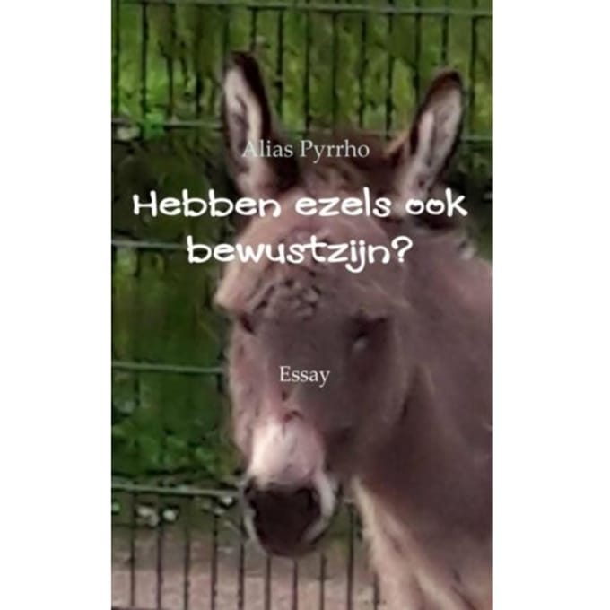 Hebben Ezels Ook Bewustzijn? - Alias Pyrrho