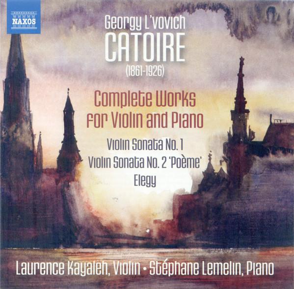Laurence Kayaleh, Stéphane Lemelin - Catoire: Complete Works For Violin And Piano (CD)