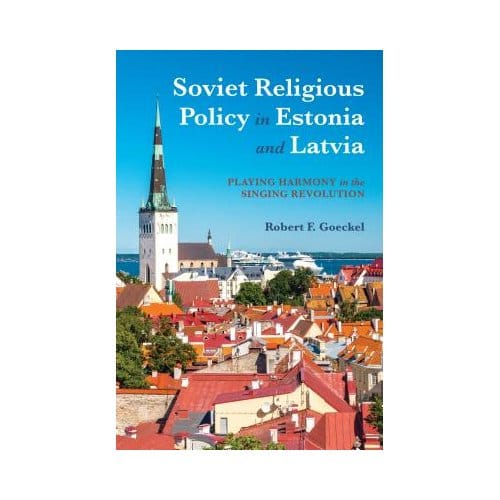 Soviet Religious Policy In Estonia And Latvia - Robert Goeckel