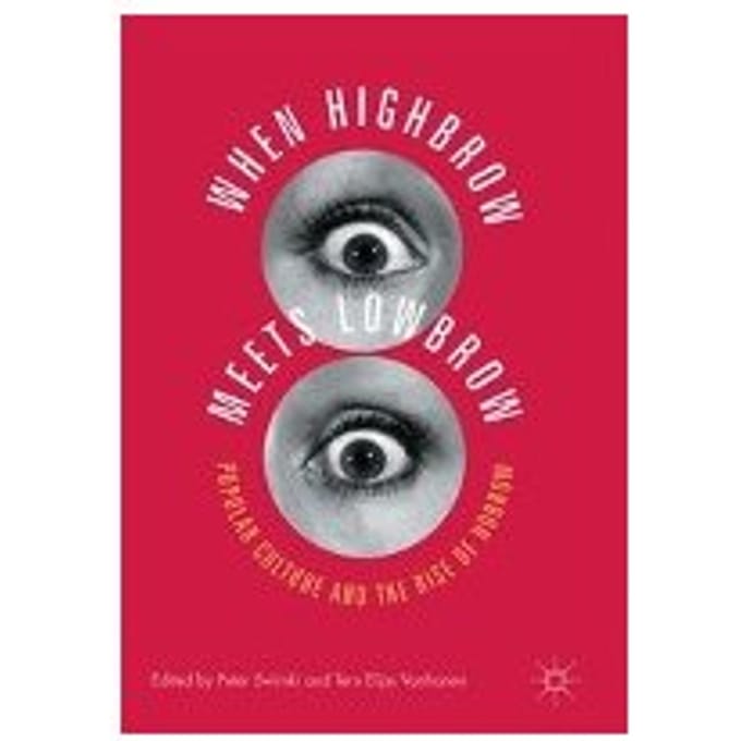 When Highbrow Meets Lowbrow - Peter Swirski