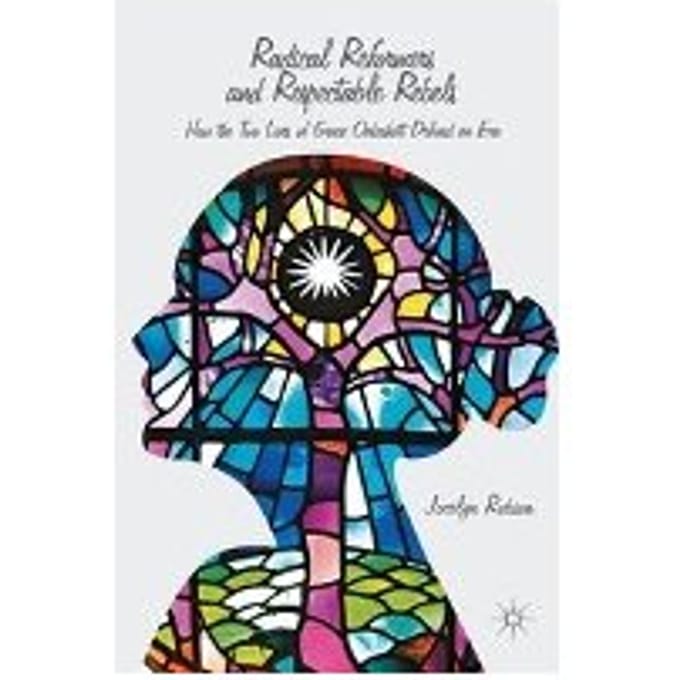 Radical Reformers And Respectable Rebels - Jocelyn Robson