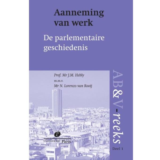 Aanneming Van Werk, Parlementaire Geschiedenis - Abv Reeks - J.M. Hebly