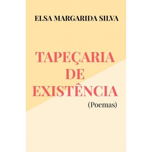 Tapeçaria De Existência - Elsa Margarida Silva
