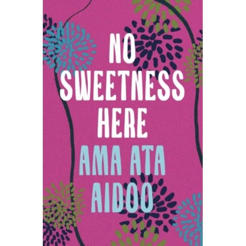 No Sweetness Here - Ama Ata Aidoo