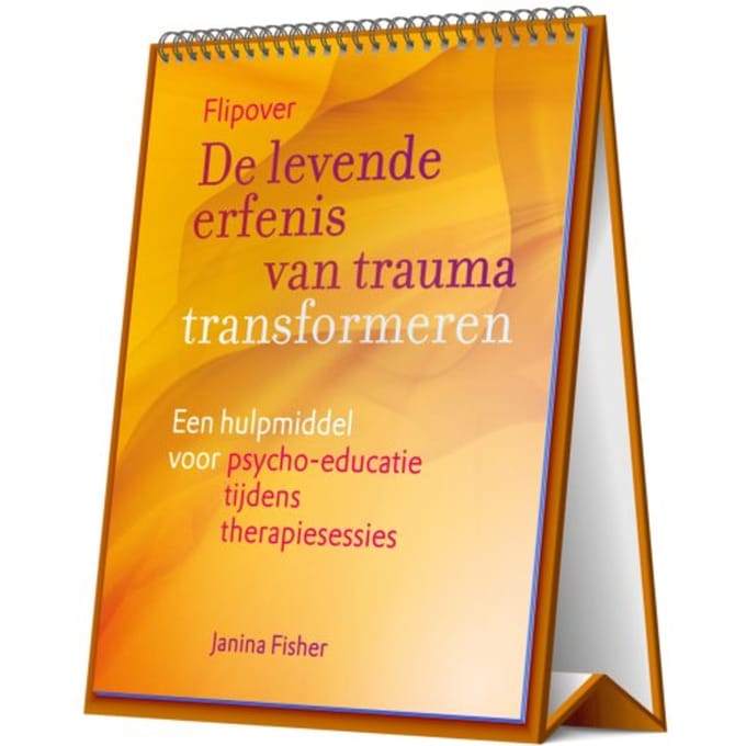 De Levende Erfenis Van Trauma Transformeren - Flipover - Janina Fisher