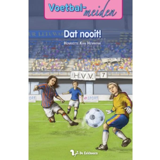 Dat Nooit! - Voetbalmeiden - Henriette Kan-Hemmink