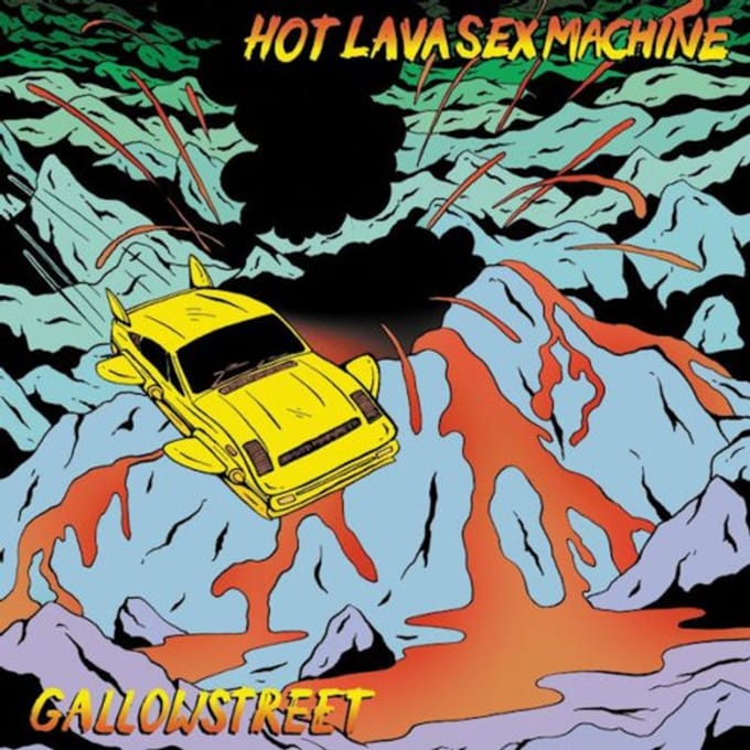 Hot Lava Sex Machine - Gallowstreet