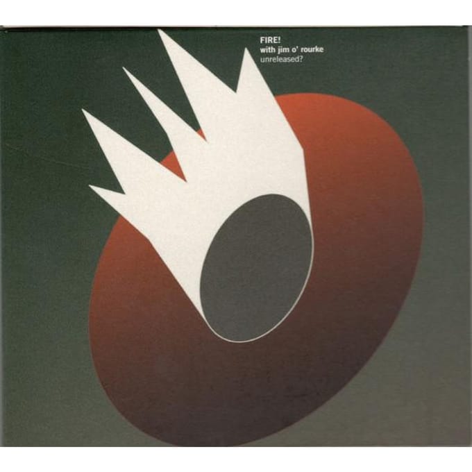 Fire! With Jim O'Rourke - Unreleased? (CD)