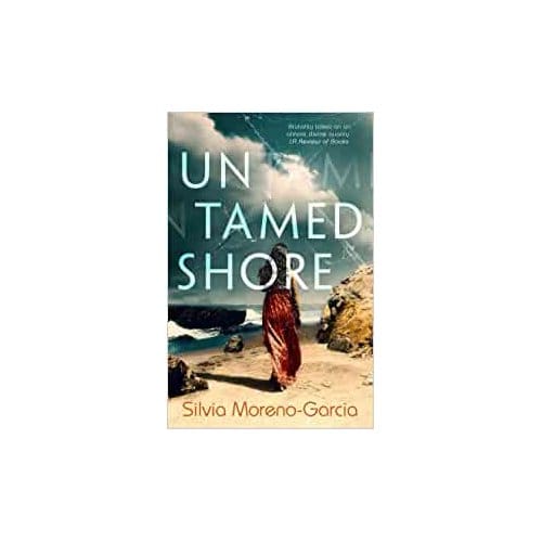 Untamed Shore - Moreno-Garcia, Silvia