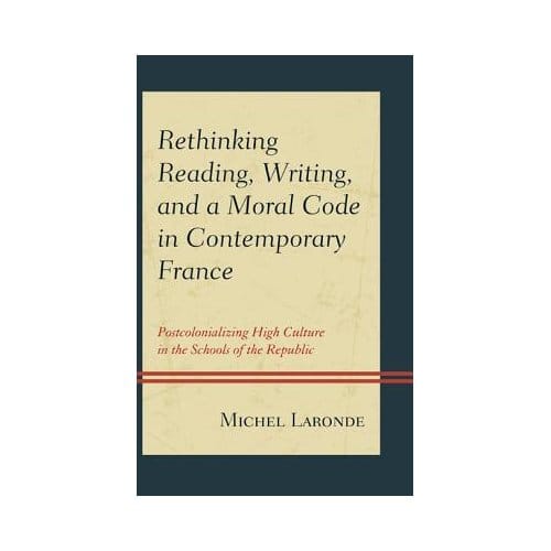 Rethinking Reading, Writing, And A Moral Code In Contemporary France - Michel Laronde