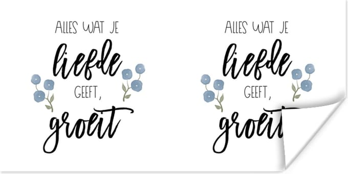 Poster Alles wat je liefde geeft, groeit - Quotes - Spreuken - 150x75 cm