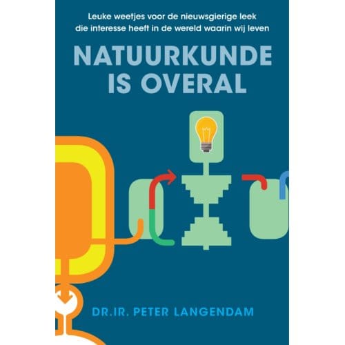 Natuurkunde Is Overal - Peter Dr. Langendam