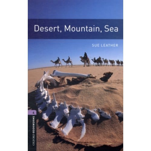 Oxford Bookworms Library: Level 4:: Desert, Mountain, Sea - Sue Leather
