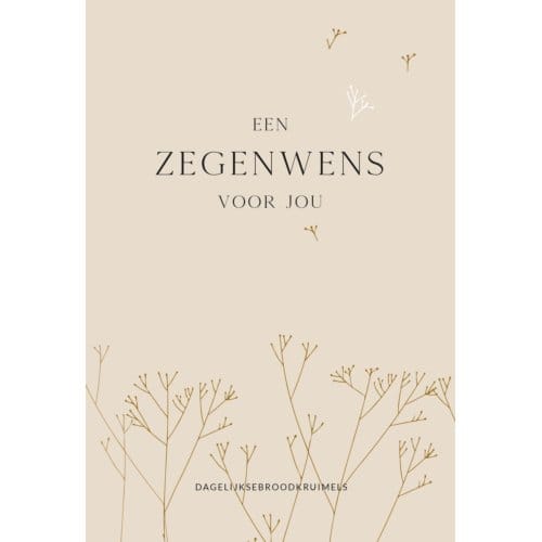 Een Zegenwens Voor Jou - DagelijkseBroodkruimels