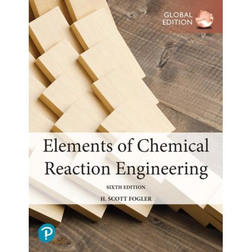 Elements Of Chemical Reaction Engineering, Global Edition - H. Fogler