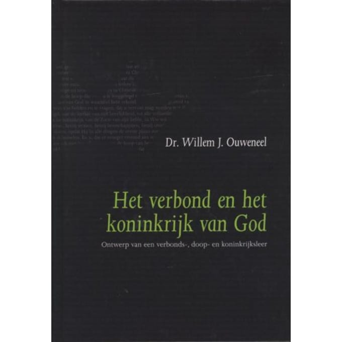 Het Verbond En Het Koninkrijk Van God - Willem J. Ouweneel