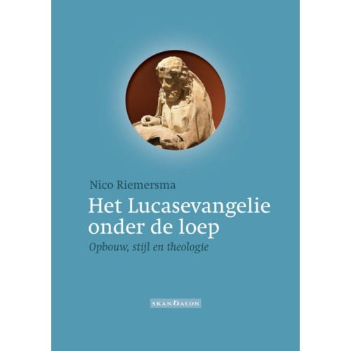 Het Lucasevangelie Onder De Loep - Nico Riemersma
